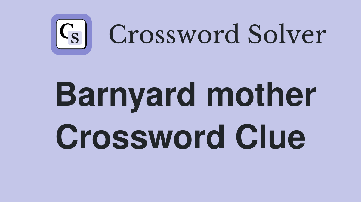 Barnyard mother Crossword Clue