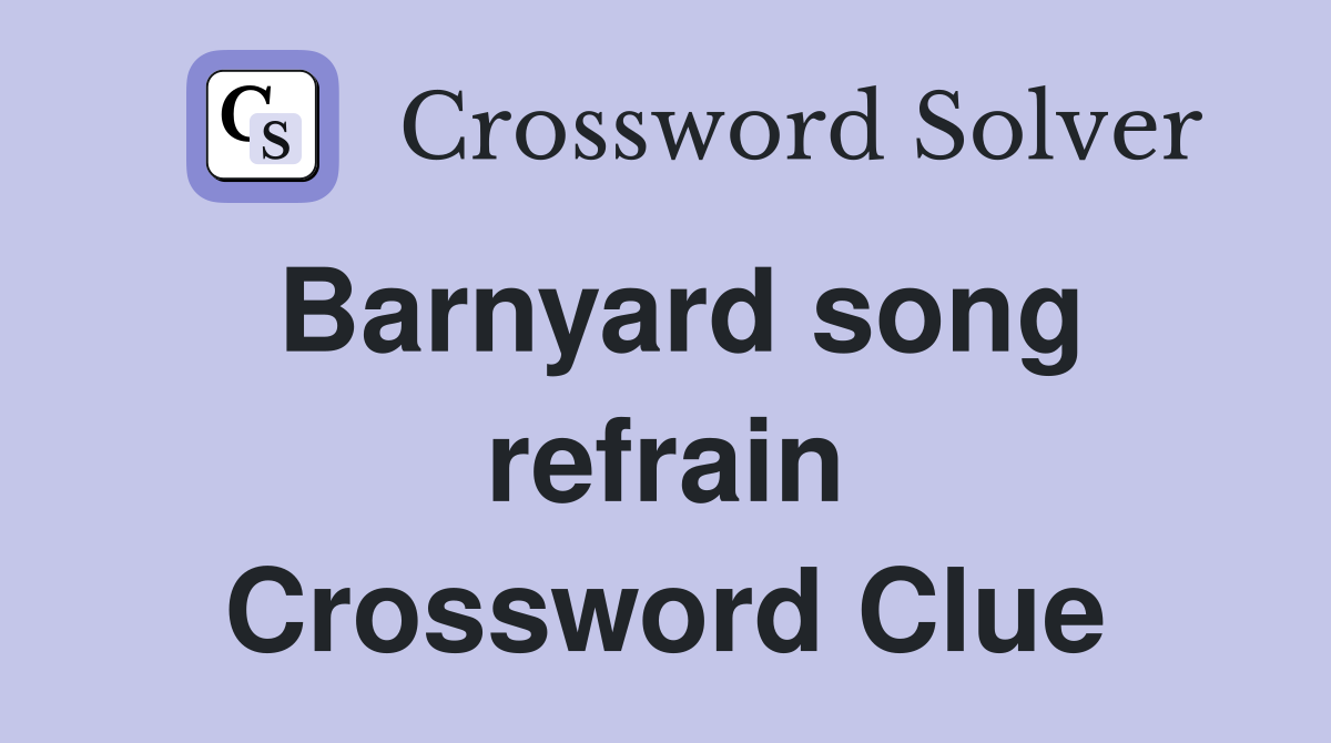 Barnyard song refrain Crossword Clue