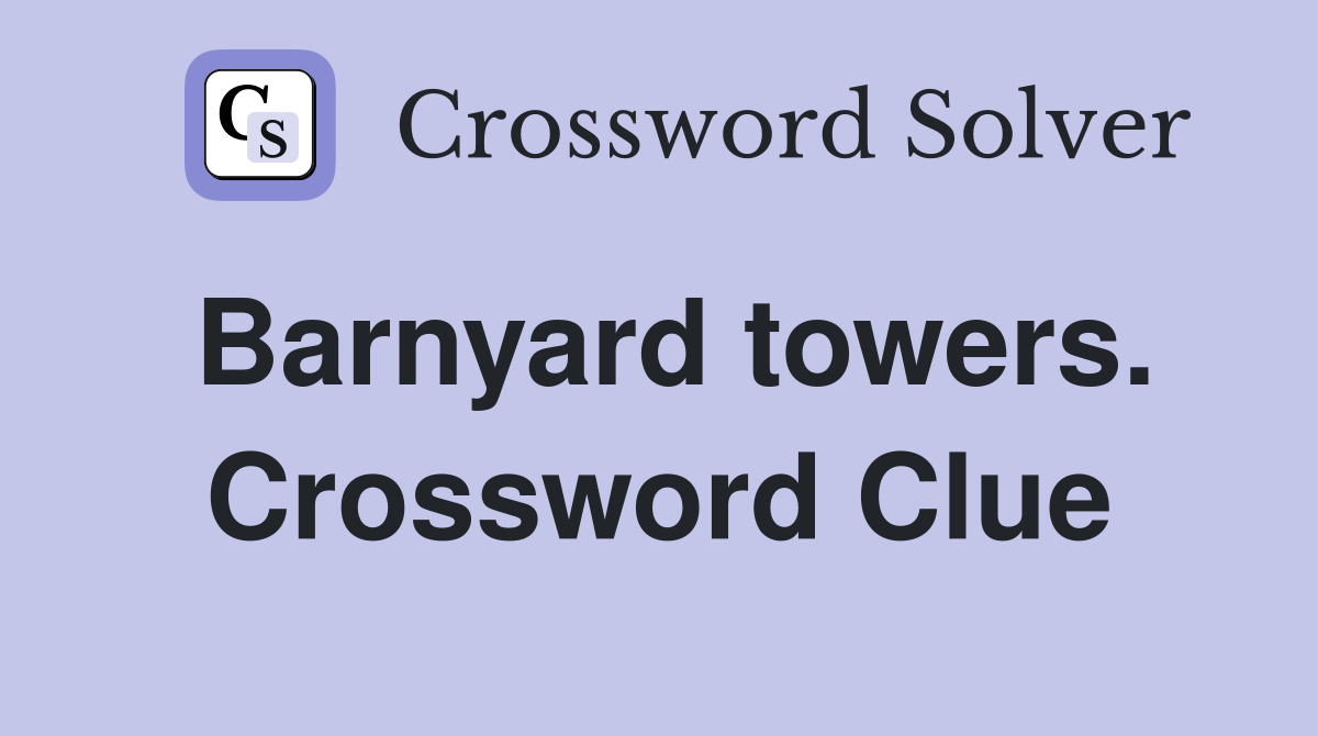 Barnyard towers. Crossword Clue