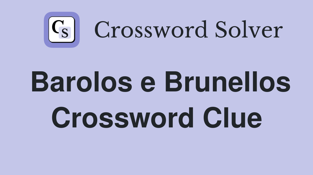 Barolos e Brunellos Crossword Clue