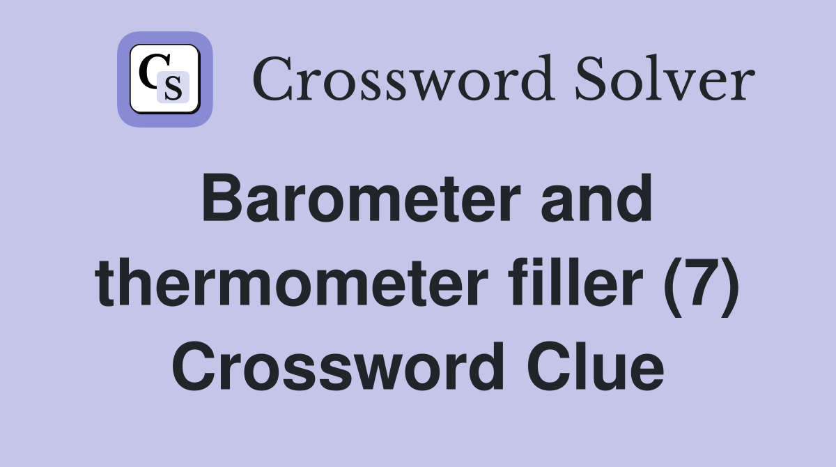 Barometer and thermometer filler (7) Crossword Clue