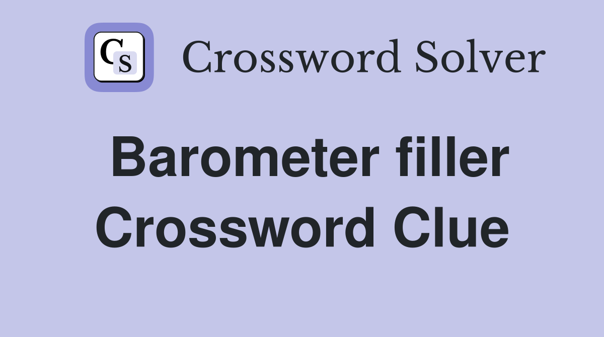 Barometer filler Crossword Clue