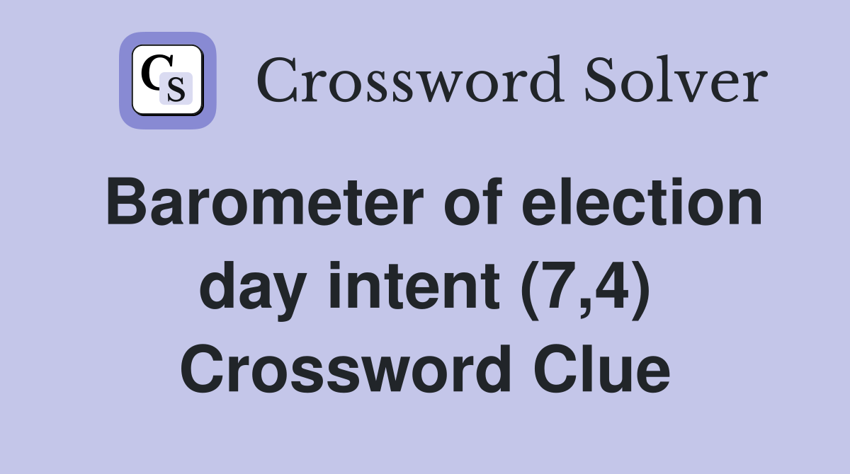 Barometer of election day intent (7,4) Crossword Clue