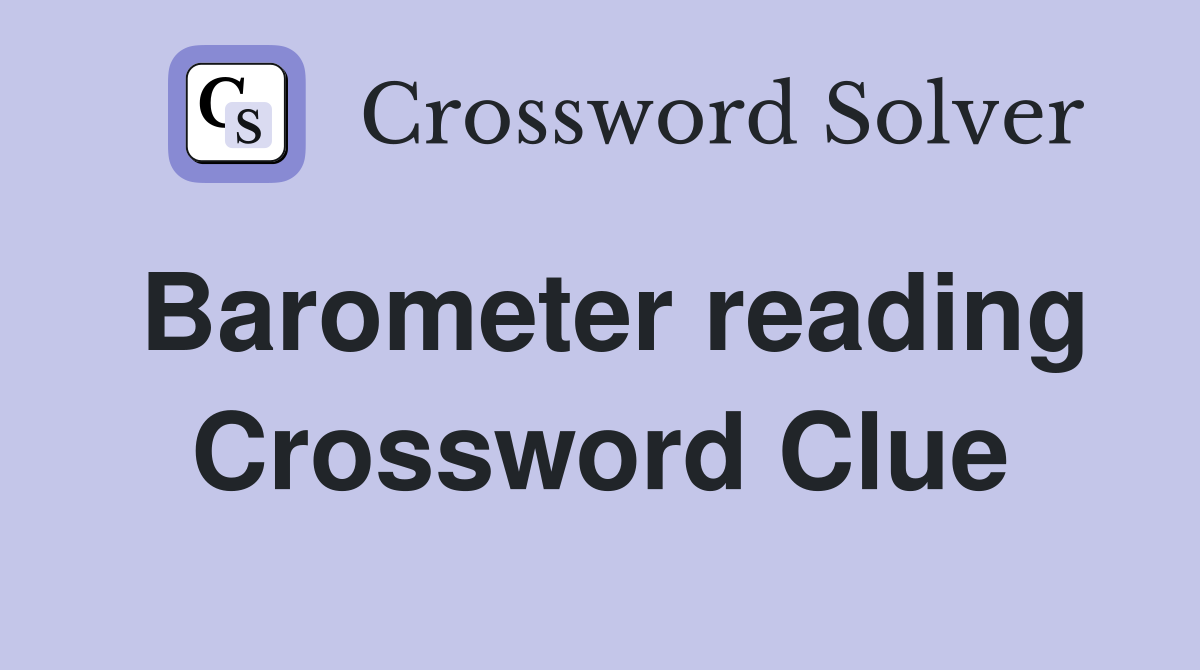 Barometer reading Crossword Clue