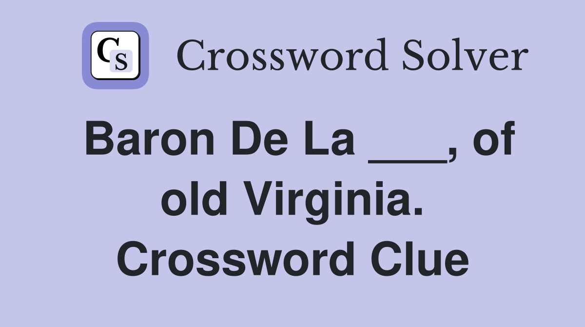 Baron De La ___, of old Virginia. Crossword Clue
