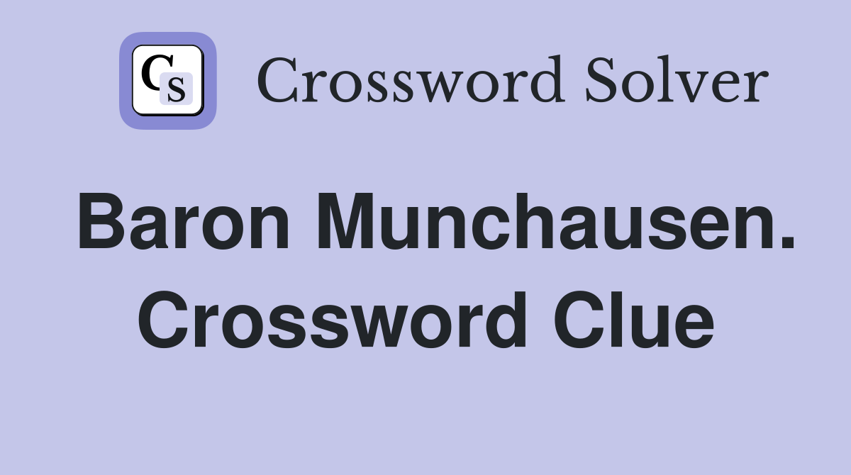 Baron Munchausen. Crossword Clue
