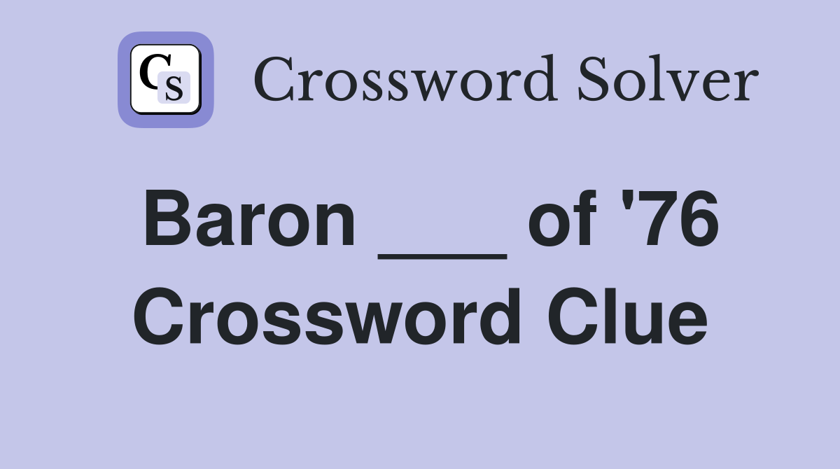 Baron ___ of '76 Crossword Clue
