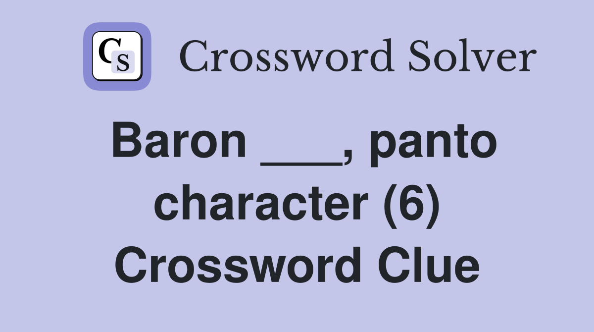 Baron ___, panto character (6) Crossword Clue