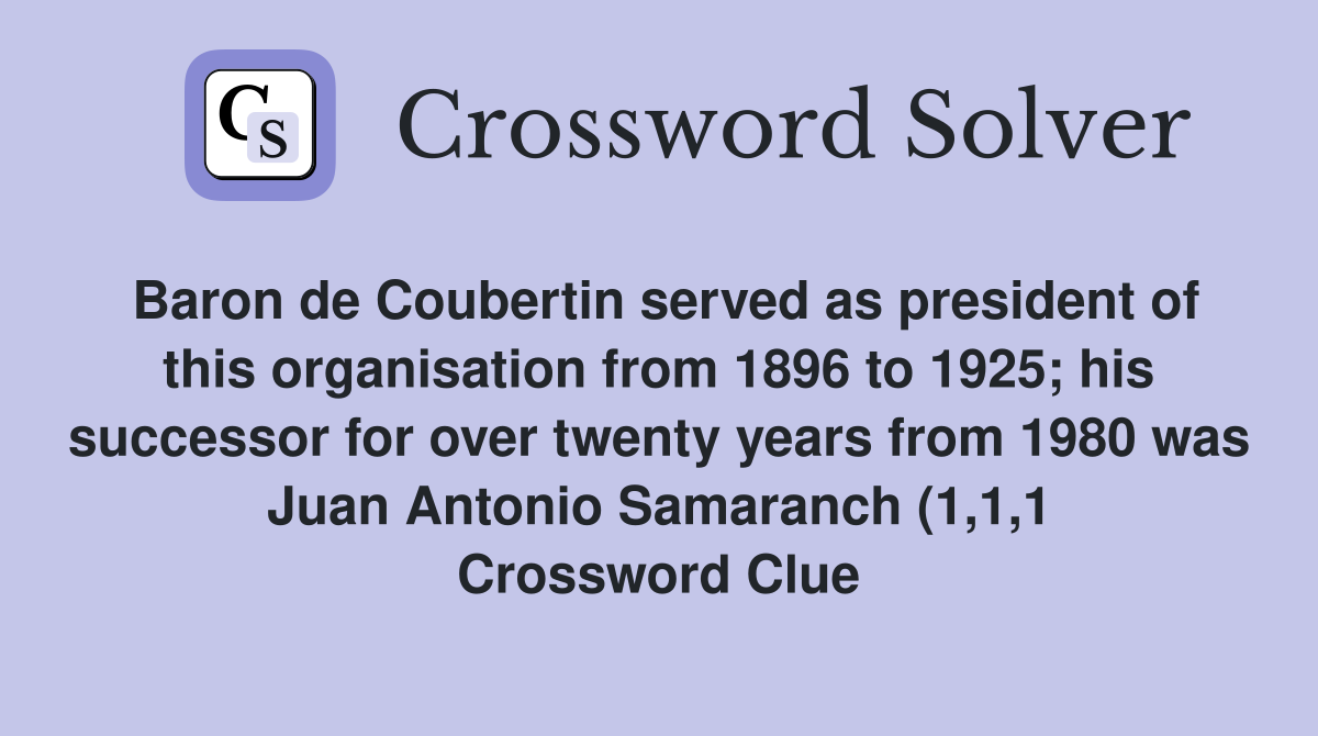Baron de Coubertin served as president of this organisation from 1896 Baron de Coubertin served as president of this organisation from 1896