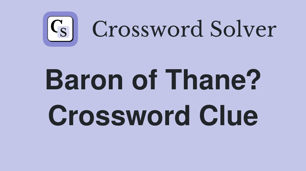 Baron of Thane?  Crossword Clue