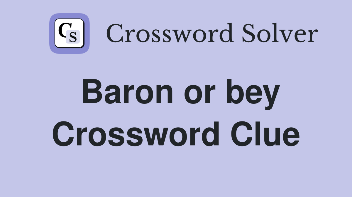 Baron or bey Crossword Clue