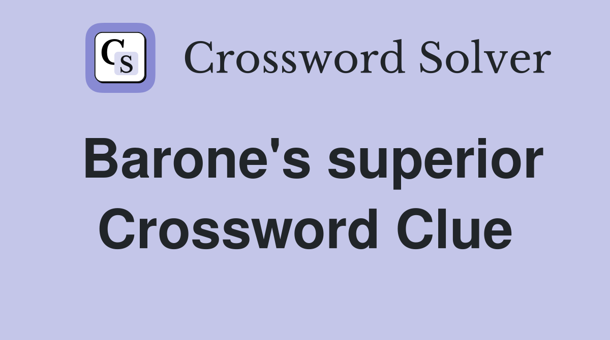 Barone's superior Crossword Clue
