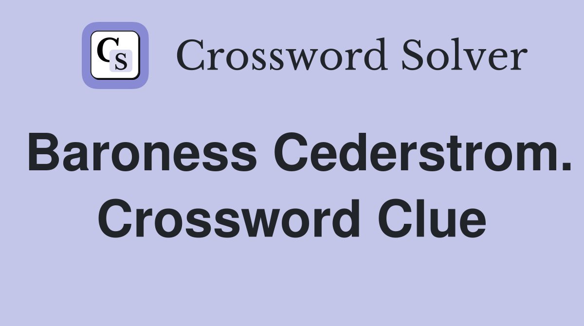Baroness Cederstrom. Crossword Clue