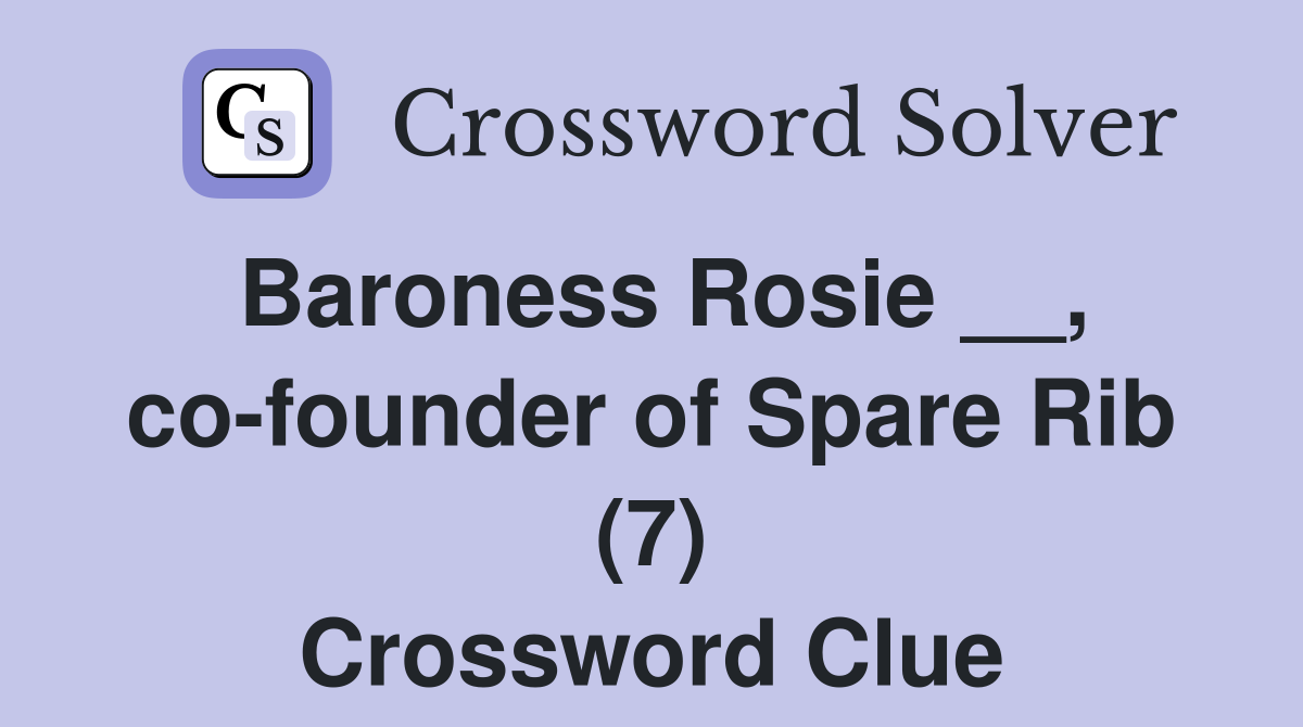 Baroness Rosie __, co-founder of Spare Rib (7) Crossword Clue