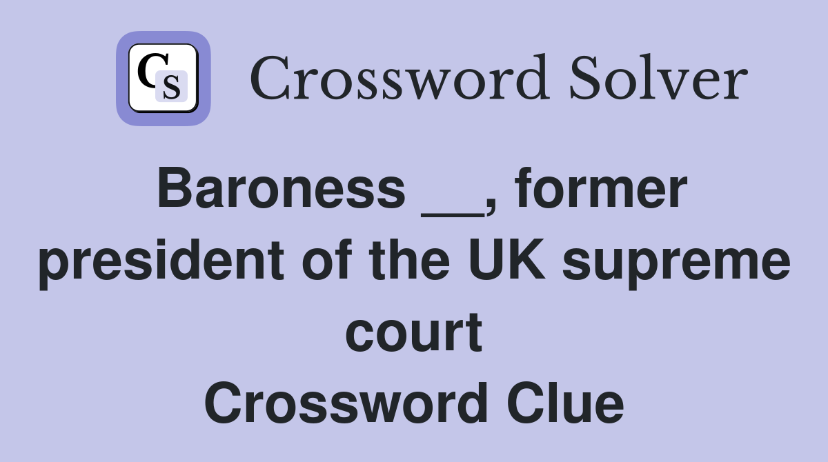 Baroness __, former president of the UK supreme court Crossword Clue