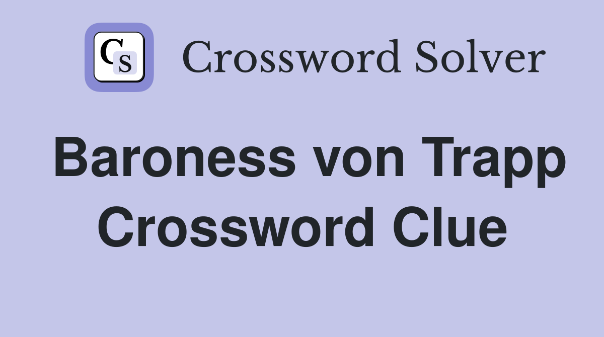 Baroness von Trapp Crossword Clue