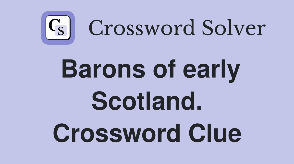 Barons of early Scotland. Crossword Clue