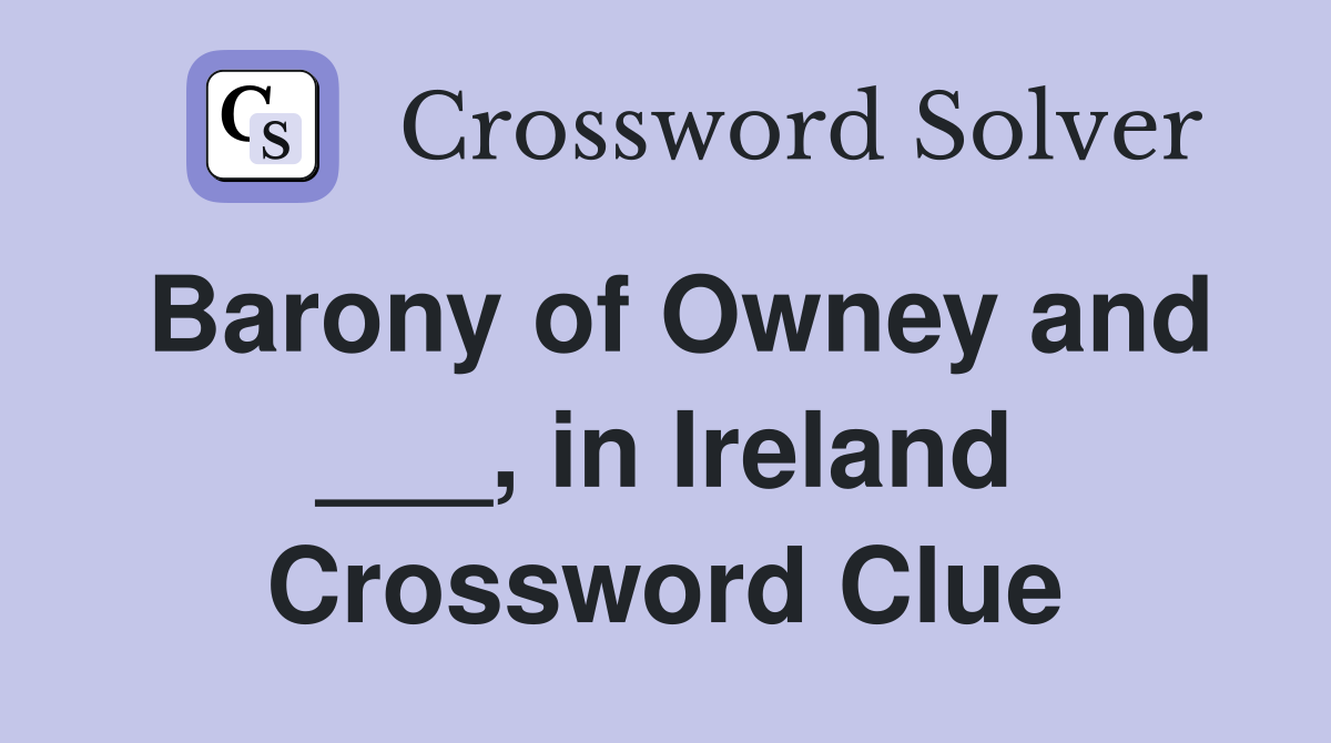 Barony of Owney and ___, in Ireland Crossword Clue