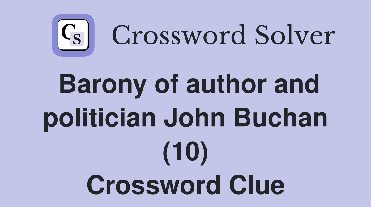 Barony of author and politician John Buchan (10) Crossword Clue