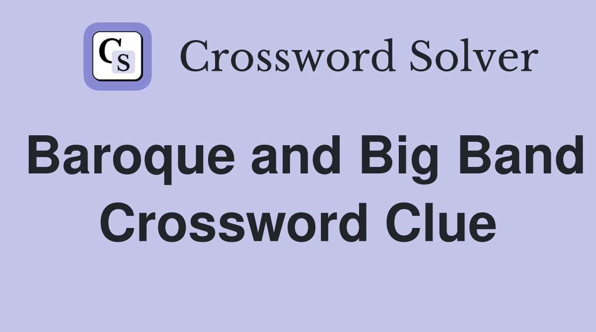 Baroque and Big Band Crossword Clue