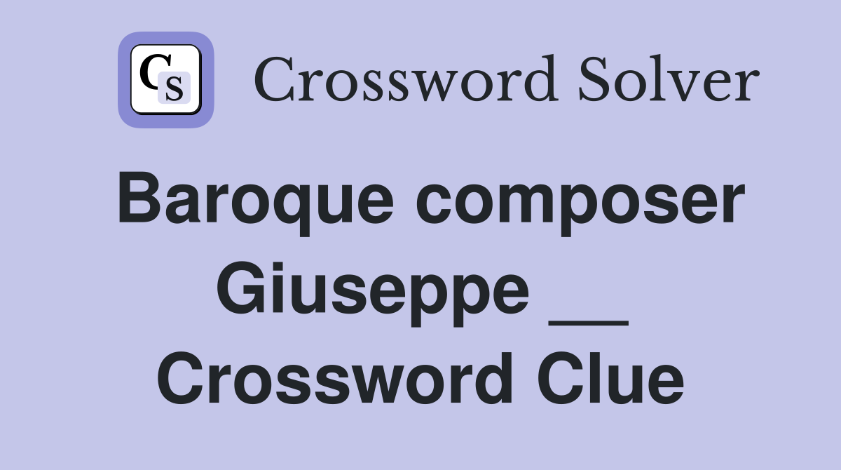 Baroque composer Giuseppe __ Crossword Clue