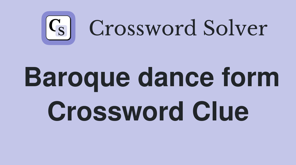 Baroque dance form Crossword Clue