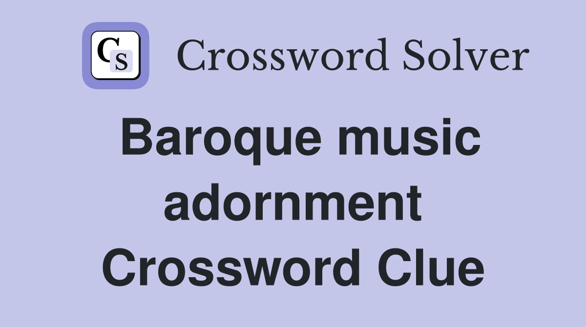 Baroque music adornment Crossword Clue