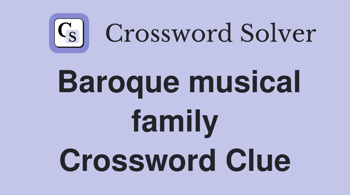 Baroque musical family Crossword Clue