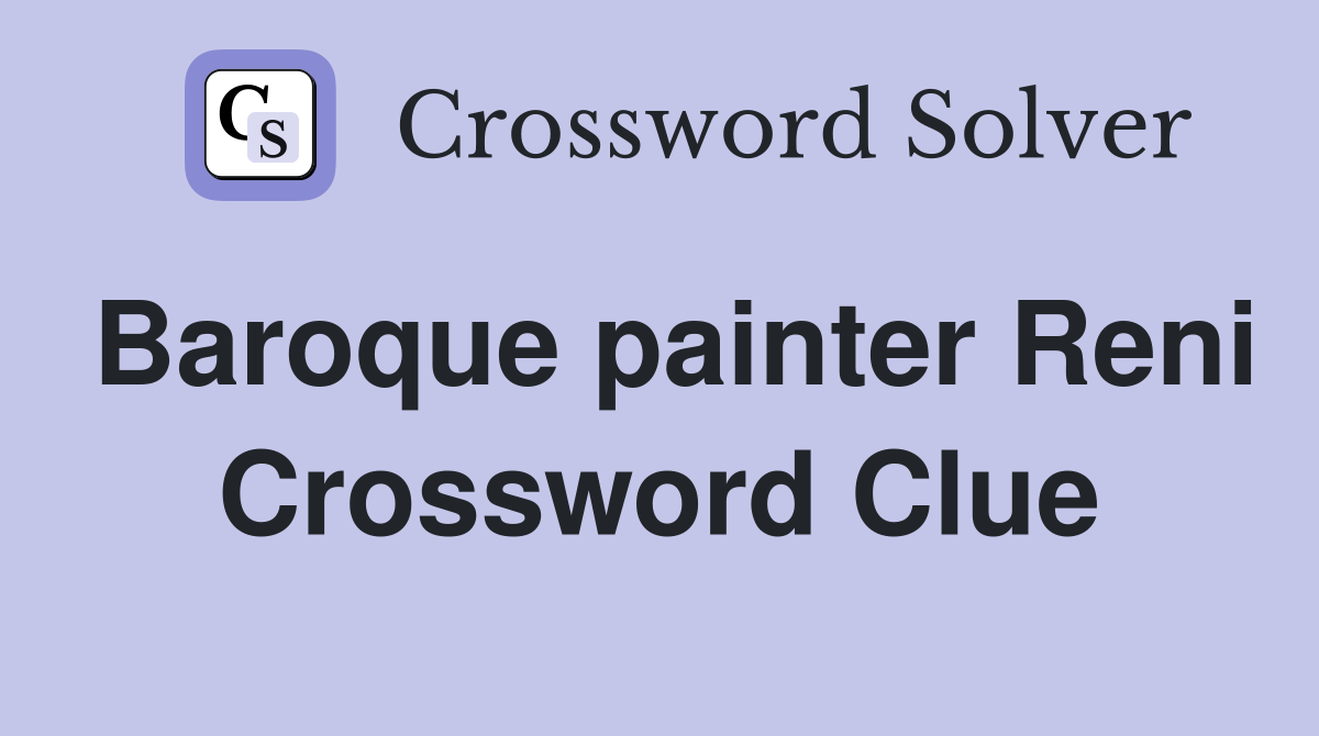 Baroque painter Reni Crossword Clue