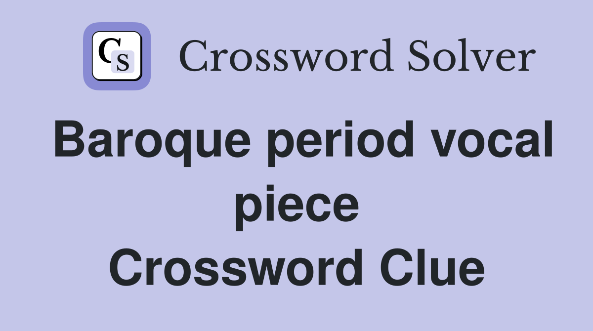 Baroque period vocal piece Crossword Clue