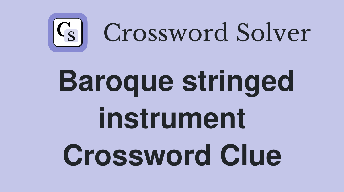 Baroque stringed instrument Crossword Clue