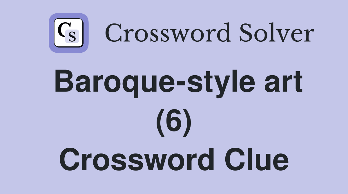 Baroque-style art (6) Crossword Clue