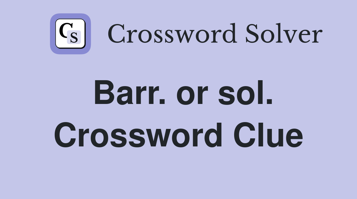 Barr. or sol. Crossword Clue