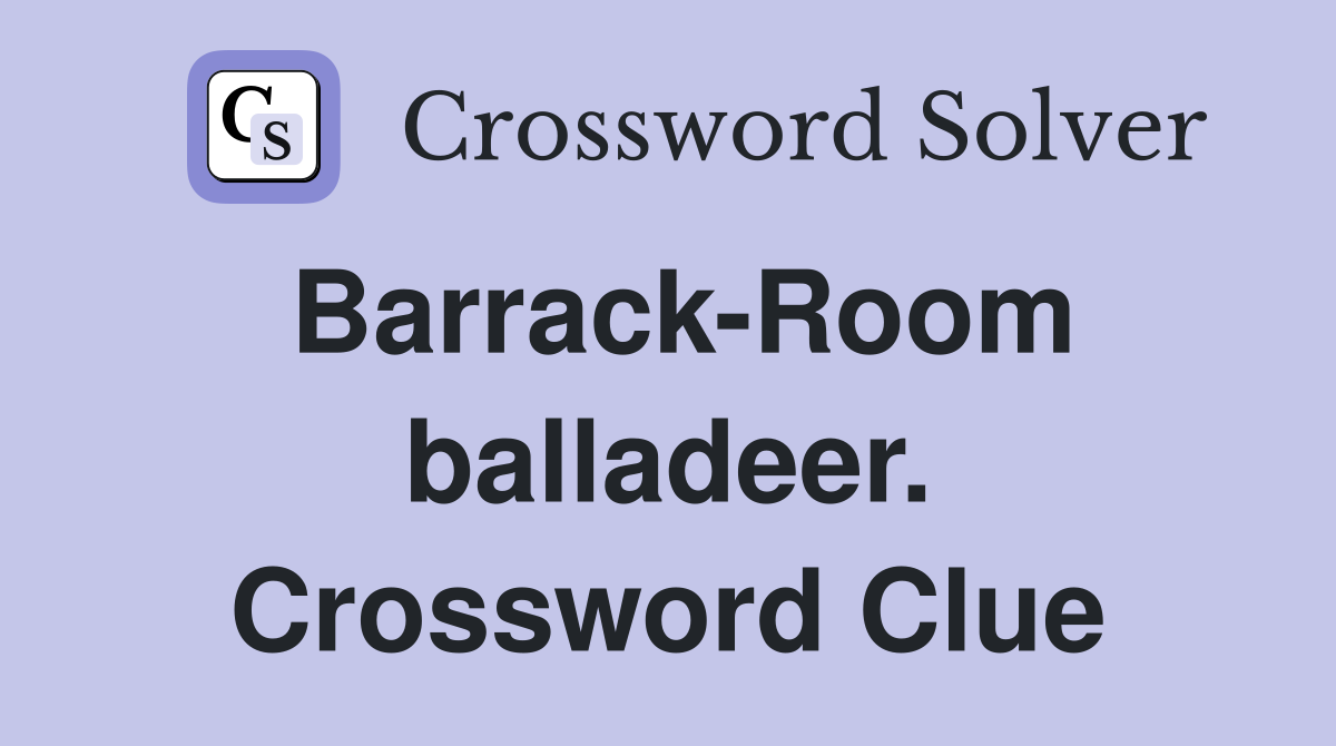 Barrack-Room balladeer. Crossword Clue