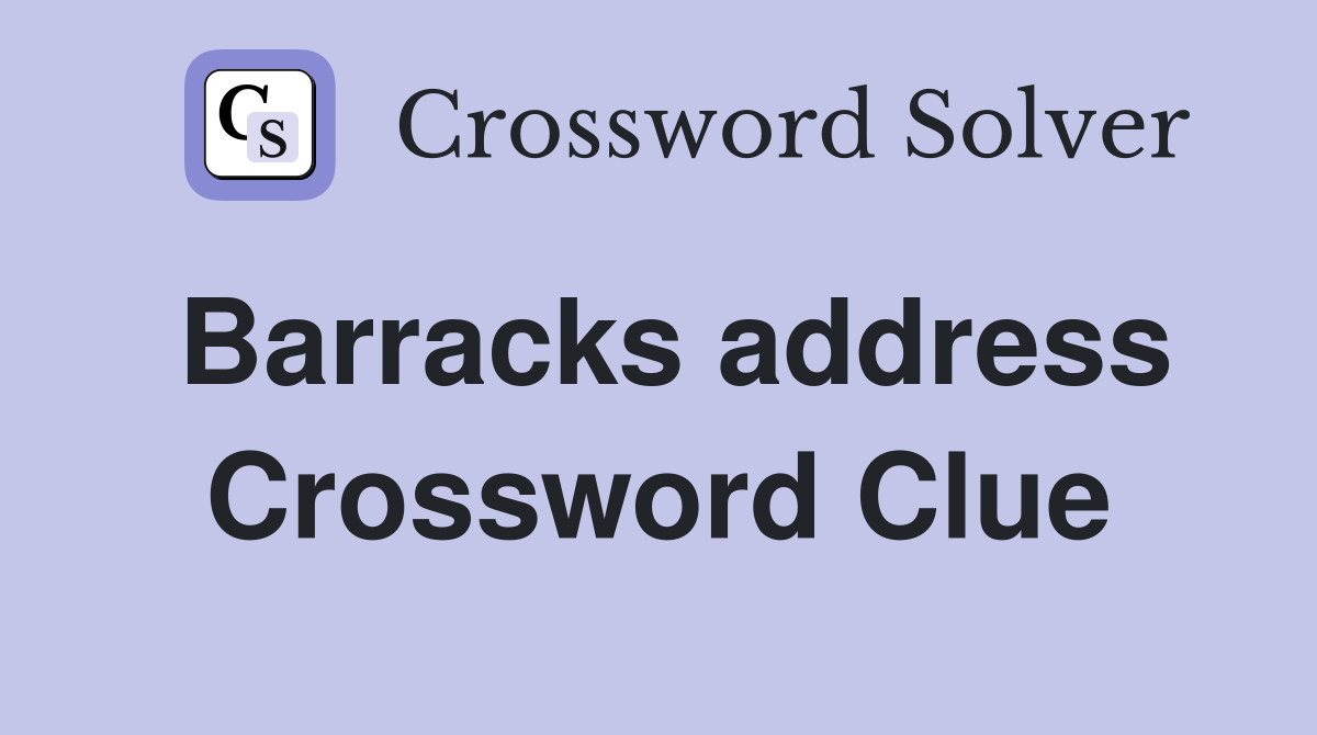 Barracks address Crossword Clue