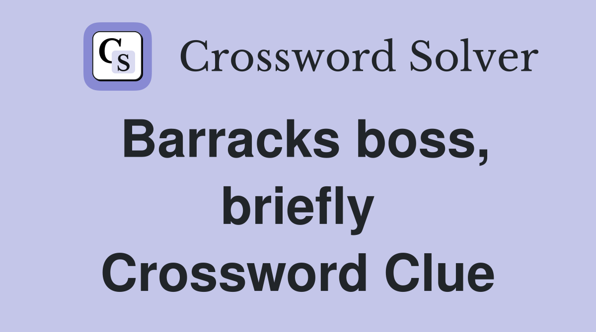 Barracks boss, briefly Crossword Clue