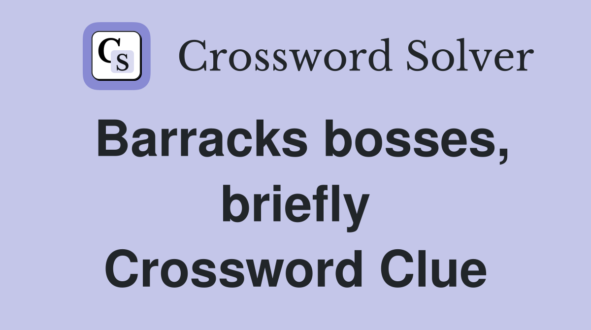 Barracks bosses, briefly Crossword Clue