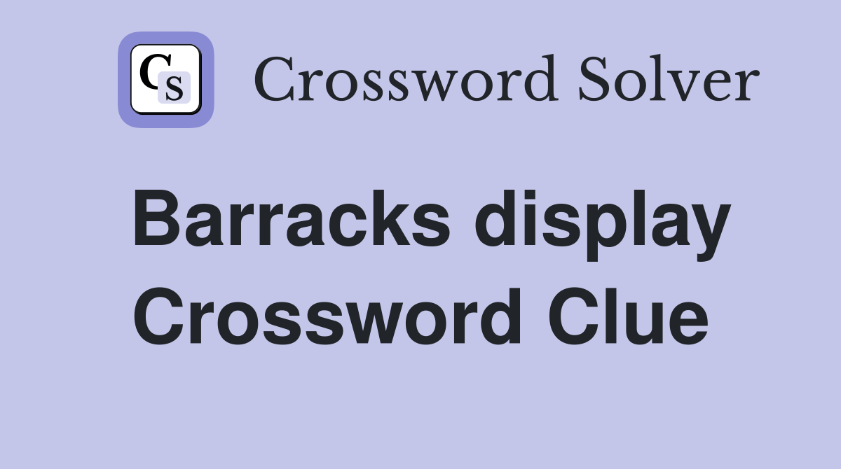 Barracks display Crossword Clue