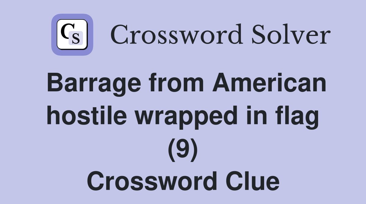 Barrage from American hostile wrapped in flag (9) Crossword Clue