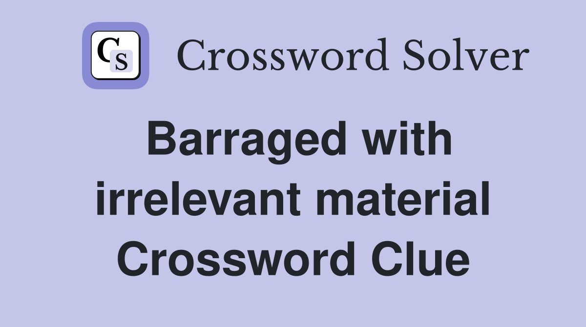 Barraged with irrelevant material Crossword Clue