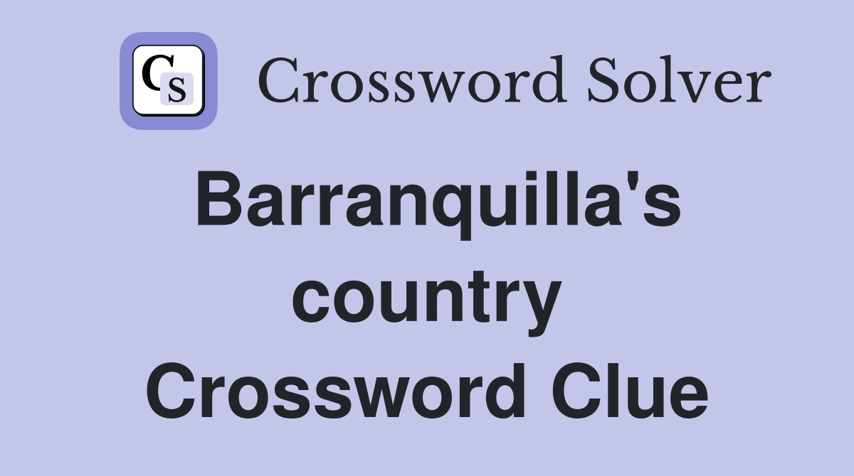 Barranquilla's country Crossword Clue