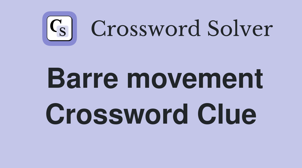 Barre movement Crossword Clue