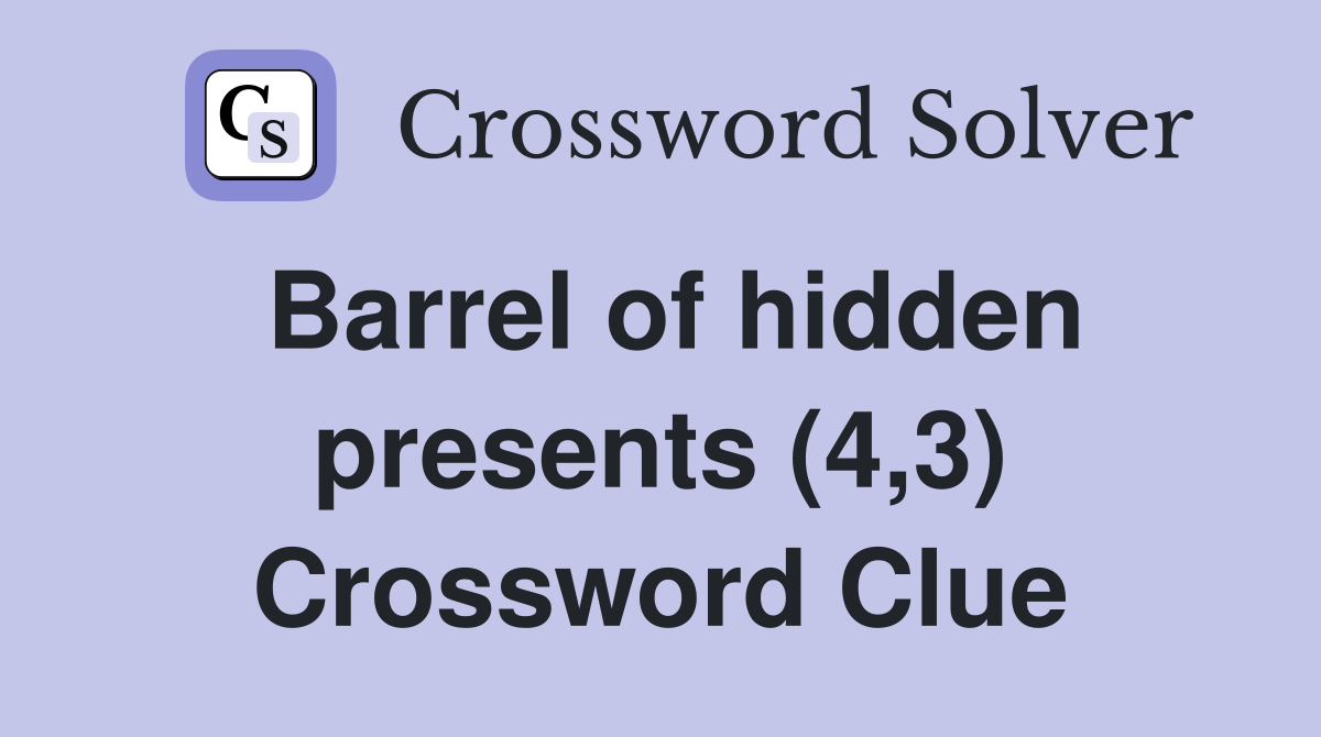 Barrel of hidden presents (4,3) Crossword Clue