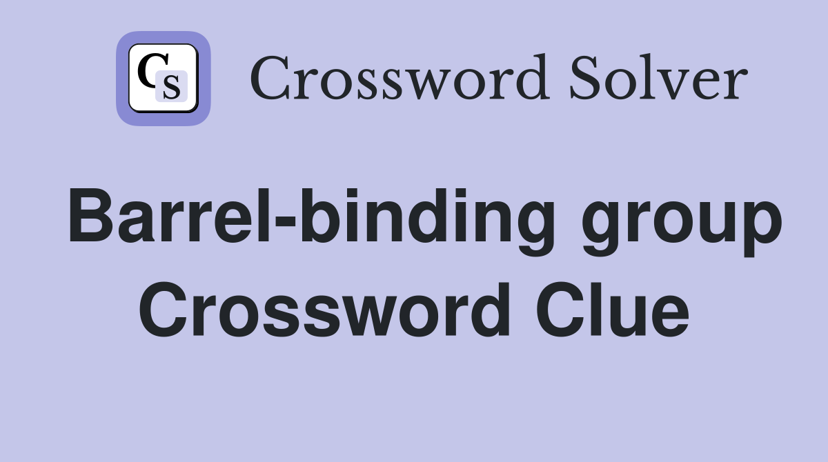 Barrel-binding group Crossword Clue