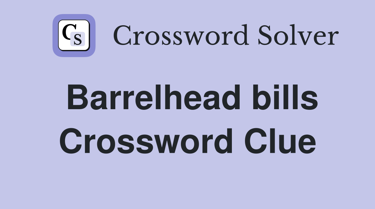Barrelhead bills Crossword Clue
