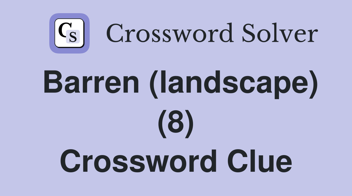 Barren (landscape) (8) Crossword Clue