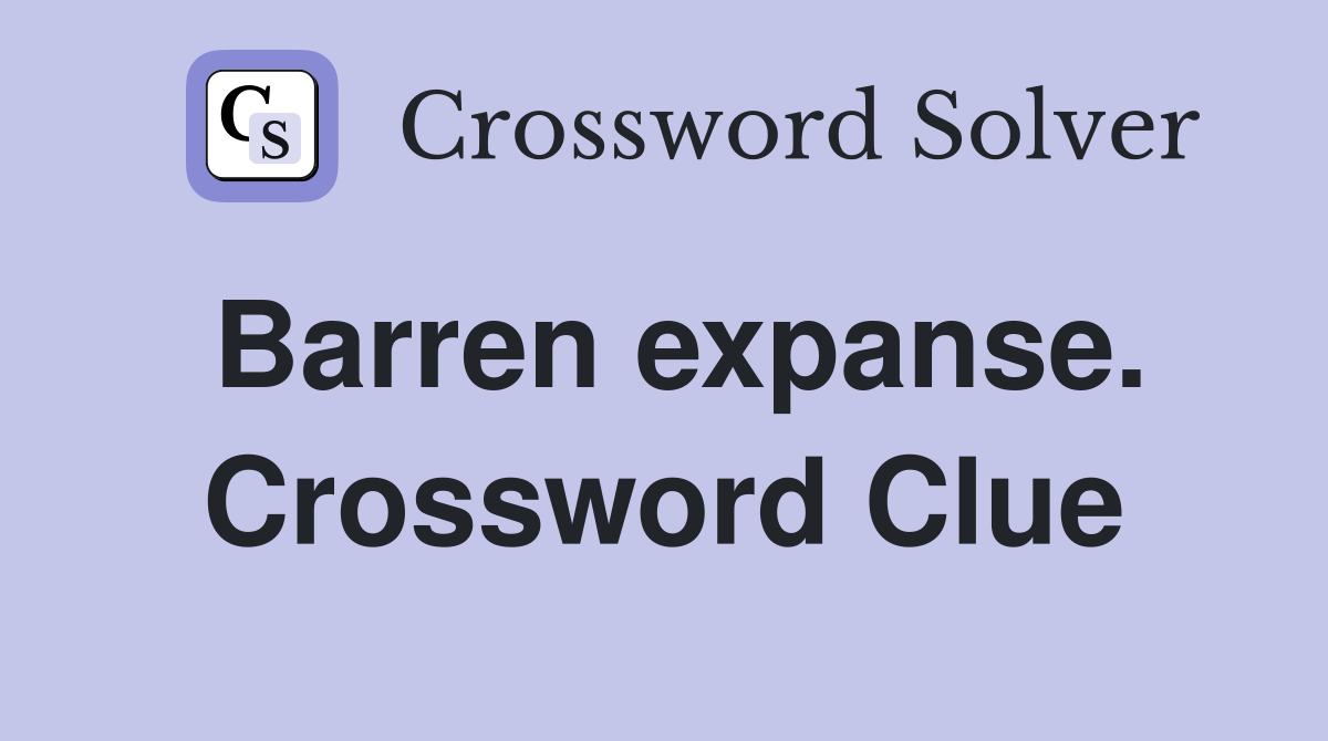 Barren expanse. Crossword Clue
