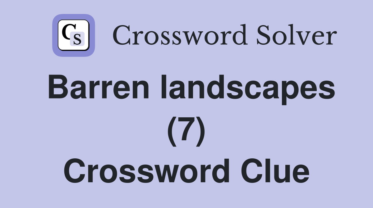 Barren landscapes (7) Crossword Clue