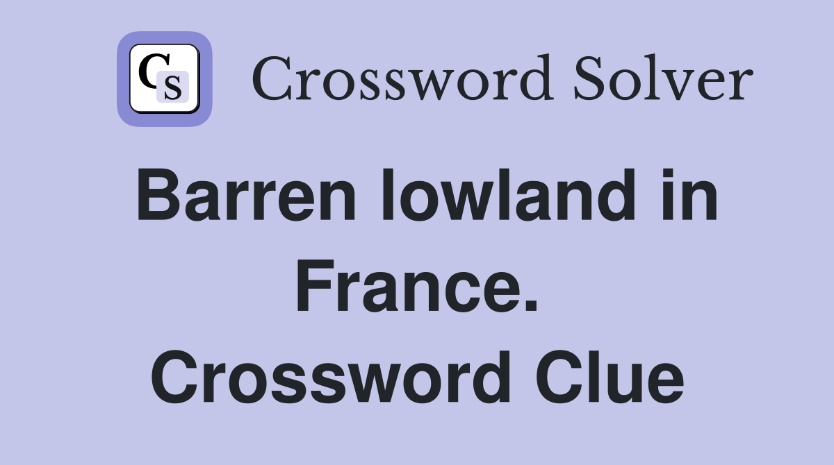 Barren lowland in France. Crossword Clue