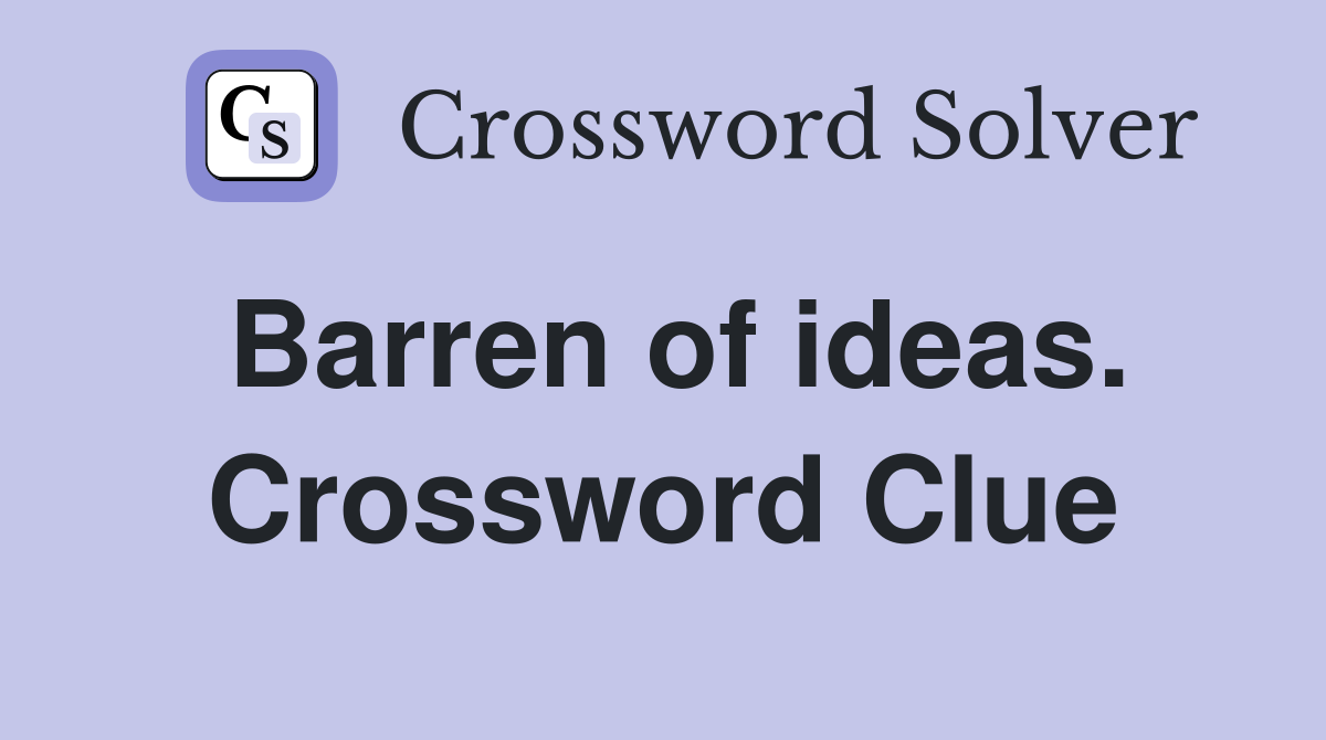 Barren of ideas. Crossword Clue